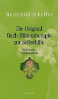 Die Original Bach-Blütentherapie zur Selbsthilfe