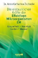 Die erstaunlichen Kräfte der Effektiven Mikroorganismen - EM