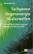 Tachyonen Orgonenergie Skalarwellen